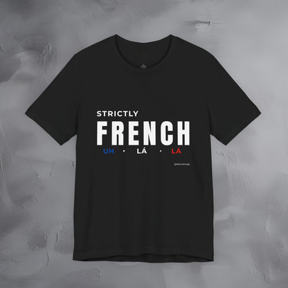 Strictly French T-Shirt – Uh La La | Parisian Style Graphic Tee