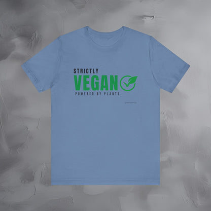 Strictly Vegan – Powered by Plants T-Shirt - Vegan Lifestyle Graphic Tee - Plant-Based Living Shirt