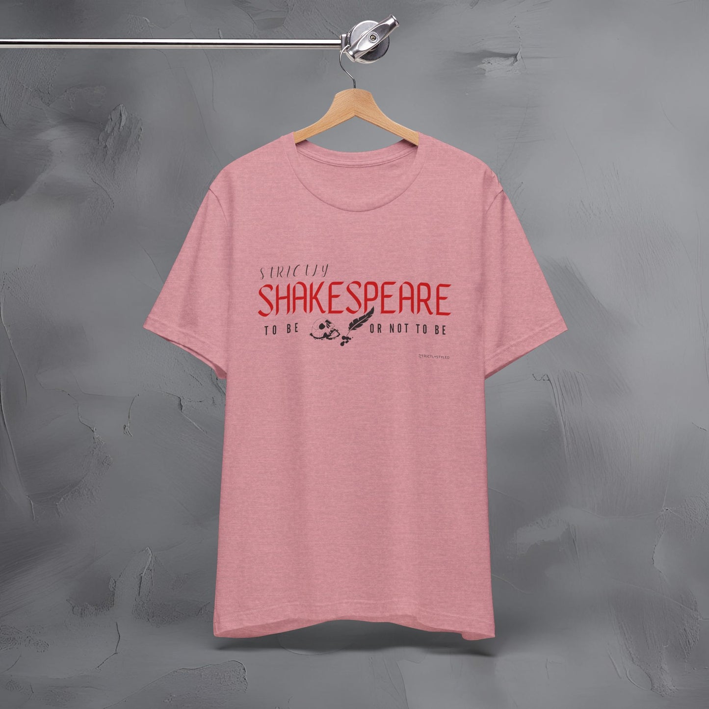 Strictly Shakespeare – To Be or Not To Be T-Shirt - Literary Graphic Tee - Classic Writer Quote Shirt