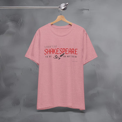Strictly Shakespeare – To Be or Not To Be T-Shirt - Literary Graphic Tee - Classic Writer Quote Shirt