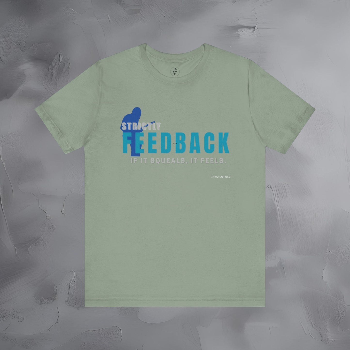 Strictly Feedback T-Shirt – If It Squeals It Feels Guitarist Tee