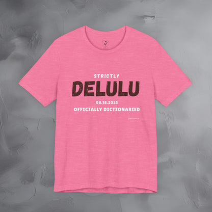 Strictly Delulu T Shirt - Officially Dictionaried Tee - Funny Viral Slogan Shirt