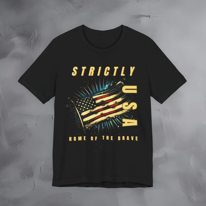 Strictly USA - Home of the Brave Independence Day T-Shirt