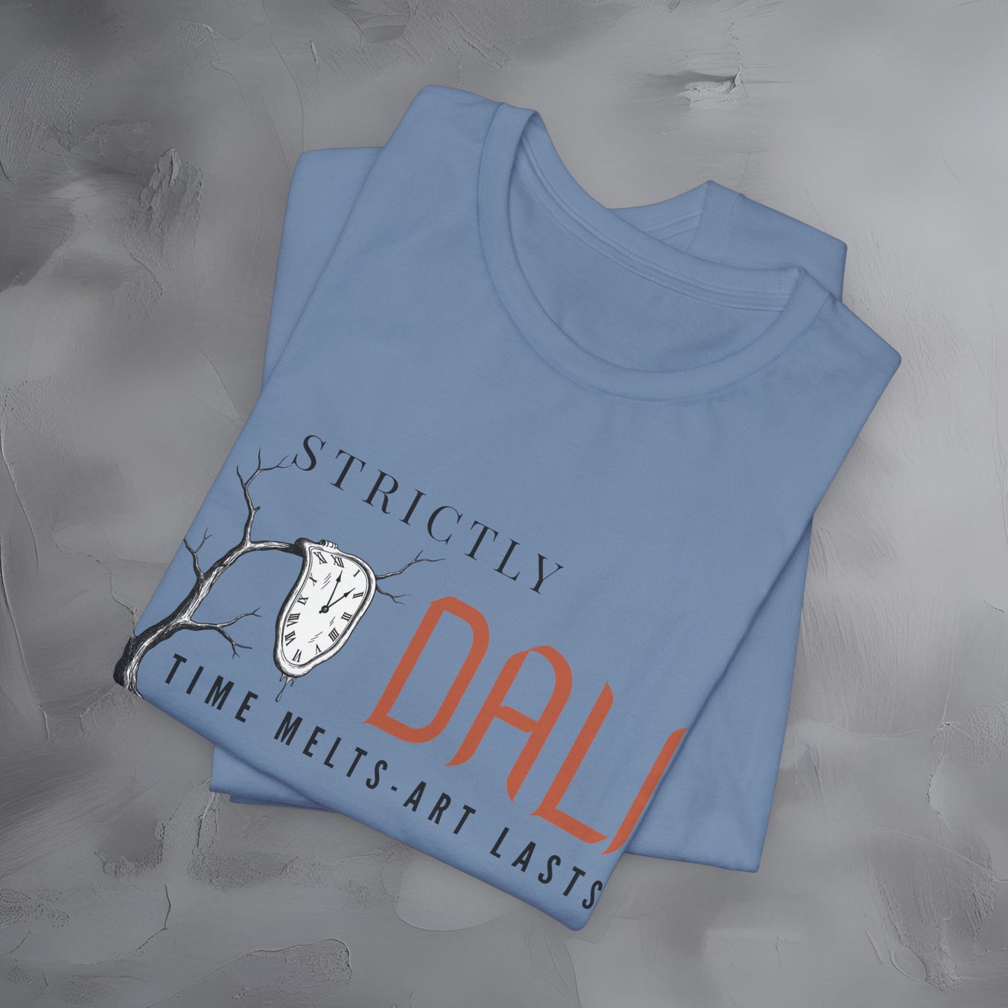Strictly Dalí – Time Melts. Art Lasts. T-Shirt | Surrealist Artist Graphic Tee | Salvador Dalí Inspired Shirt