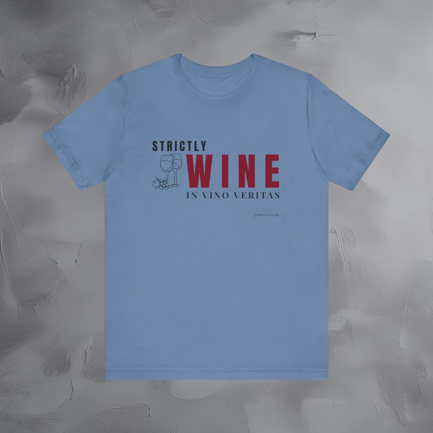 Strictly Wine – In Vino Veritas T-Shirt | Wine Lover Graphic Tee | Vineyard Lifestyle Shirt