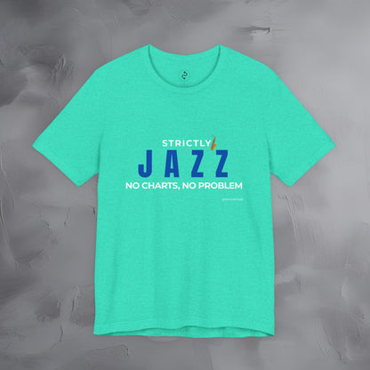 Strictly Jazz T-Shirt – No Charts No Problem – Jazz Music Graphic Tee
