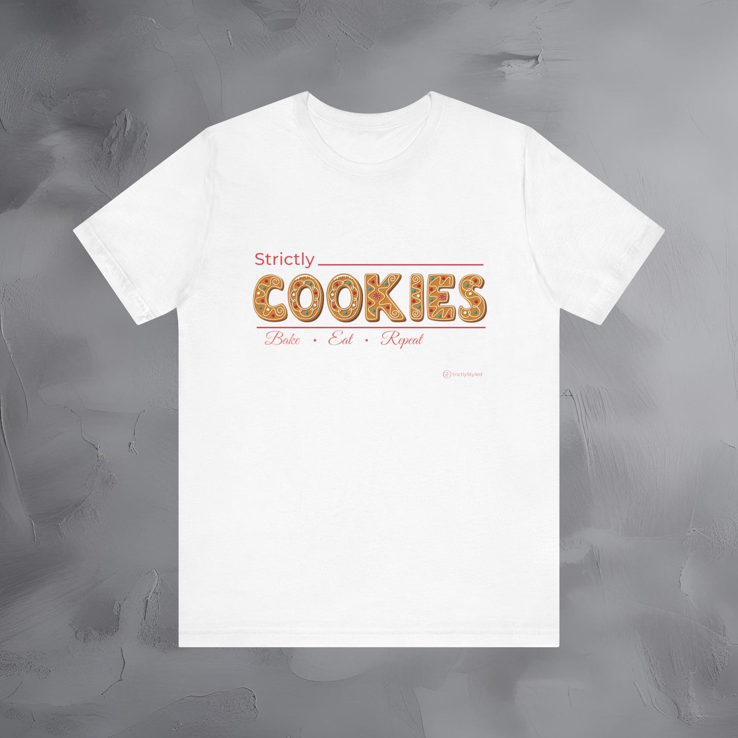 Strictly Cookies – Bake • Eat • Repeat - Cute Baking Shirt for Christmas & Year-Round
