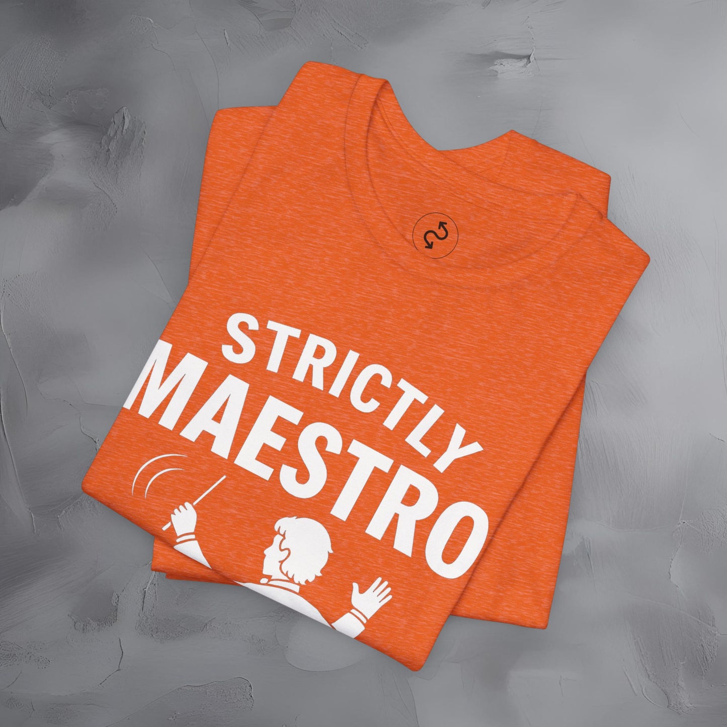 Strictly Maestro T-Shirt – Waving Arms Since Forever – Conductor Graphic Tee