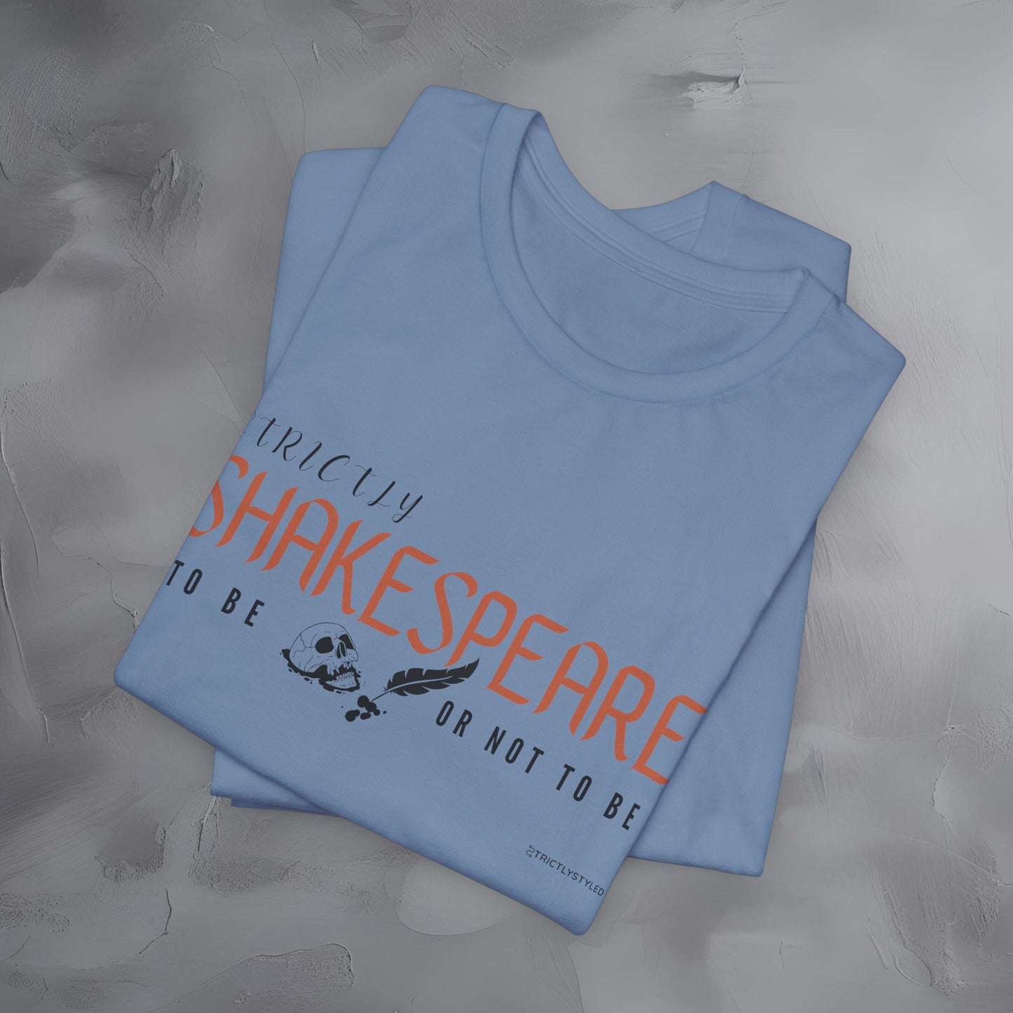 Strictly Shakespeare – To Be or Not To Be T-Shirt - Literary Graphic Tee - Classic Writer Quote Shirt