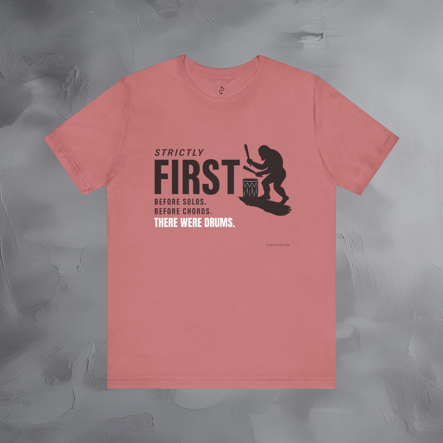 Strictly First T-Shirt – Drum Graphic Tee - Before Solos, Before Chords, There Were Drums