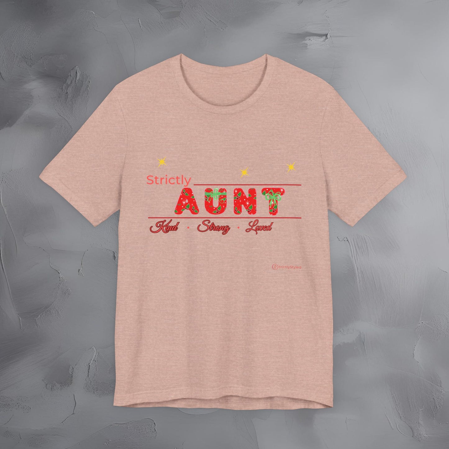 Strictly Aunt — Kind Strong Loved - T-Shirt