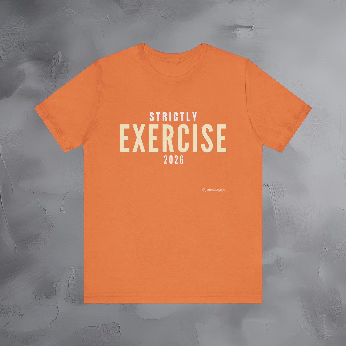 Strictly Exercise Shirt Minimalist New Year Intention T Shirt Unisex Graphic Tee