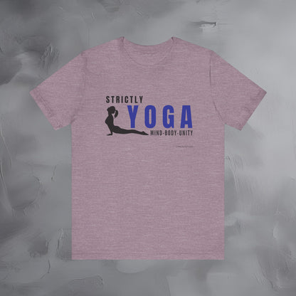 Strictly Yoga – Mind Body Unity T-Shirt - Yoga Lifestyle Graphic Tee - Mindfulness & Balance Shirt
