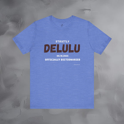 Strictly Delulu T Shirt - Officially Dictionaried Tee - Funny Viral Slogan Shirt