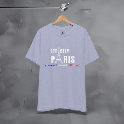 Strictly Paris – Élégance, Amour, Histoire T-Shirt - French City Pride Graphic Tee - Paris Lifestyle Streetwear Shirt