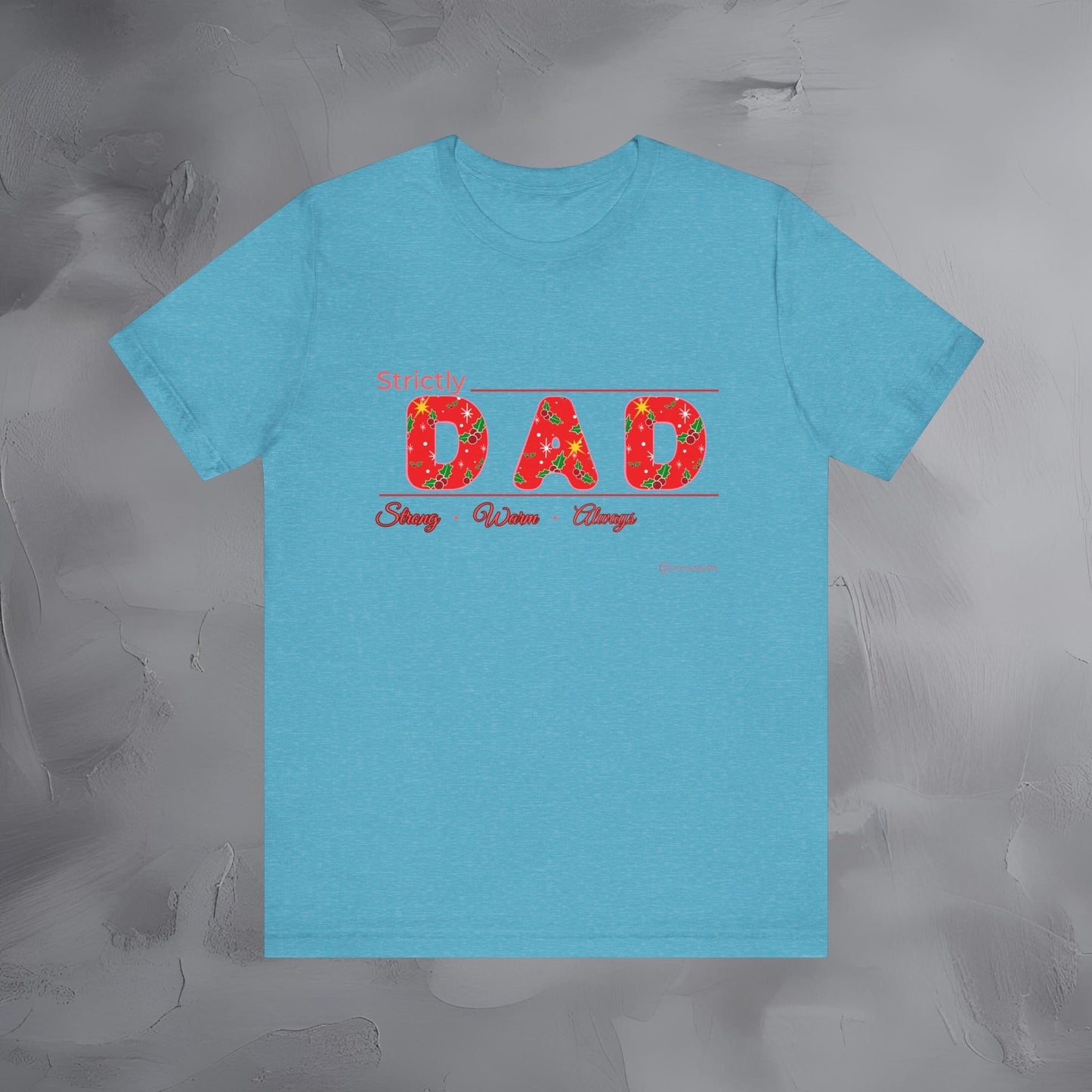 Strictly Dad - Strong Steady Always - T-Shirt