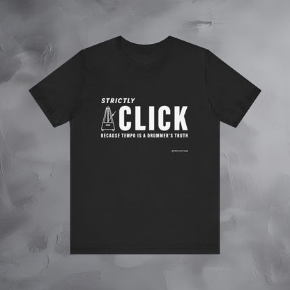 Strictly Click T-Shirt – Drum & Rhythm Graphic Tee - Tempo Is the Drummer’s Truth