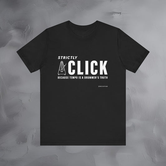 Strictly Click T-Shirt – Drum & Rhythm Graphic Tee - Tempo Is the Drummer’s Truth