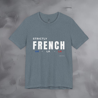 Strictly French T-Shirt – Uh La La | Parisian Style Graphic Tee