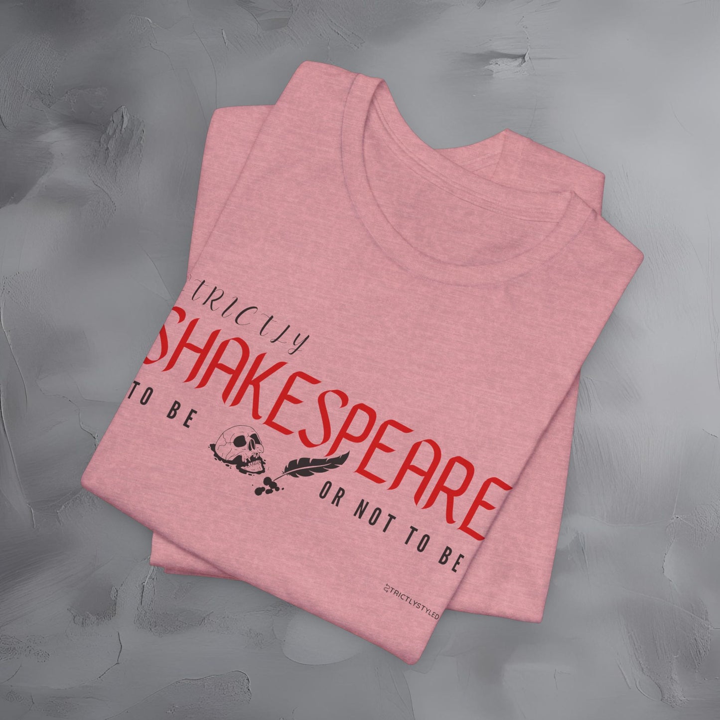 Strictly Shakespeare – To Be or Not To Be T-Shirt - Literary Graphic Tee - Classic Writer Quote Shirt