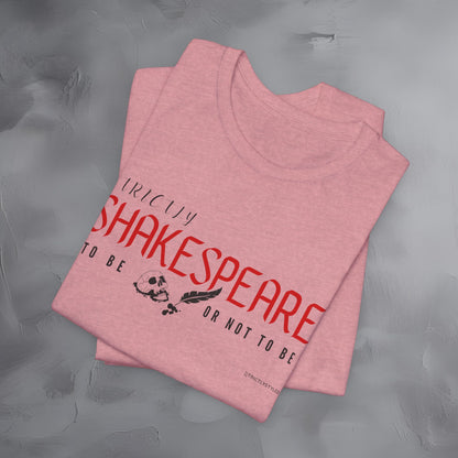 Strictly Shakespeare – To Be or Not To Be T-Shirt - Literary Graphic Tee - Classic Writer Quote Shirt