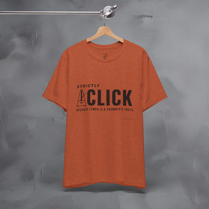 Strictly Click T-Shirt – Drum & Rhythm Graphic Tee - Tempo Is the Drummer’s Truth