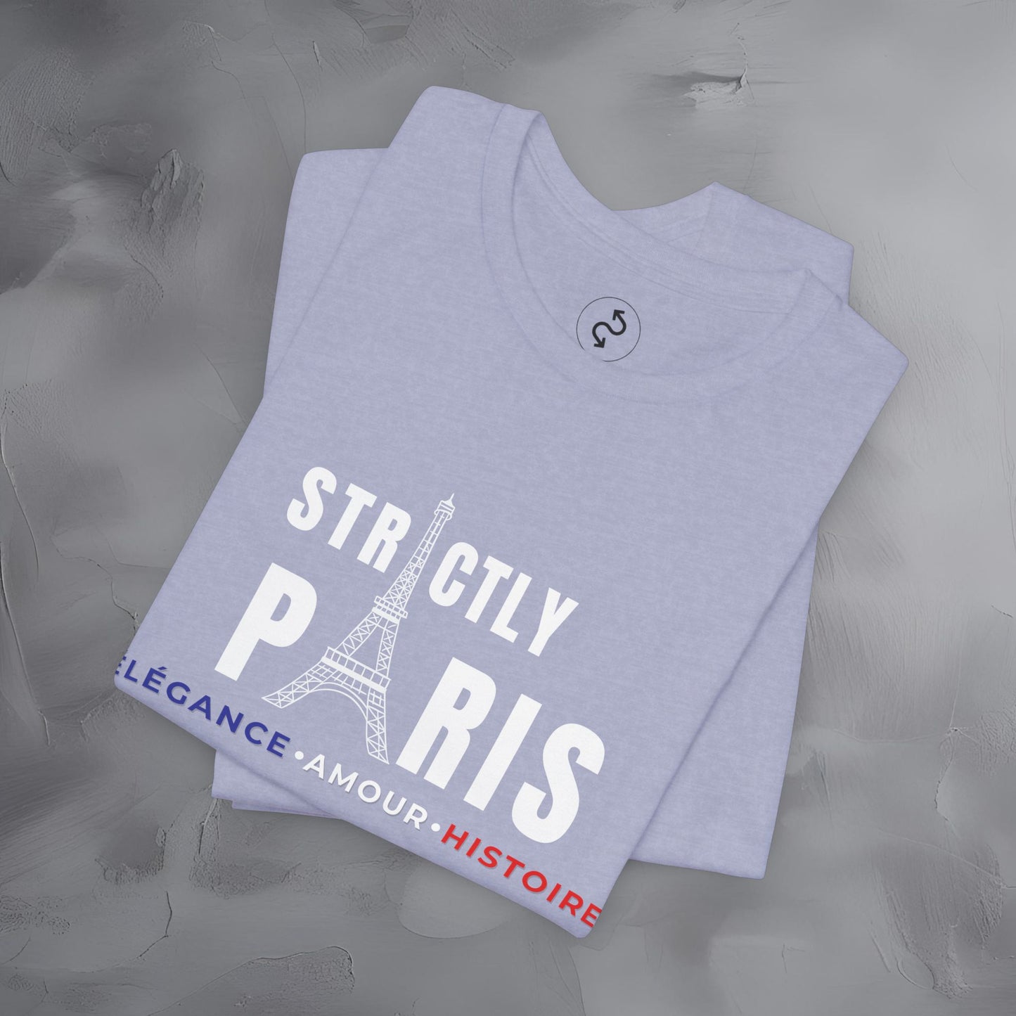 Strictly Paris – Élégance, Amour, Histoire T-Shirt - French City Pride Graphic Tee - Paris Lifestyle Streetwear Shirt