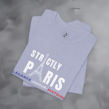 Strictly Paris – Élégance, Amour, Histoire T-Shirt - French City Pride Graphic Tee - Paris Lifestyle Streetwear Shirt
