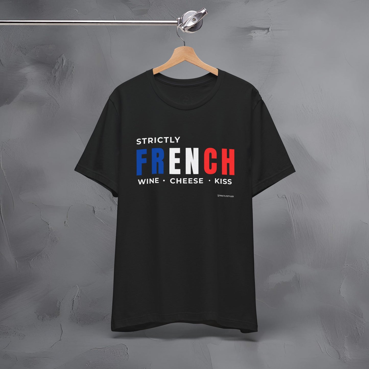 Strictly French – Wine, Cheese, Kiss T-Shirt - Fun Parisian Graphic Tee - French Lifestyle Streetwear Shirt