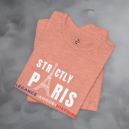 Strictly Paris – Élégance, Amour, Histoire T-Shirt - French City Pride Graphic Tee - Paris Lifestyle Streetwear Shirt