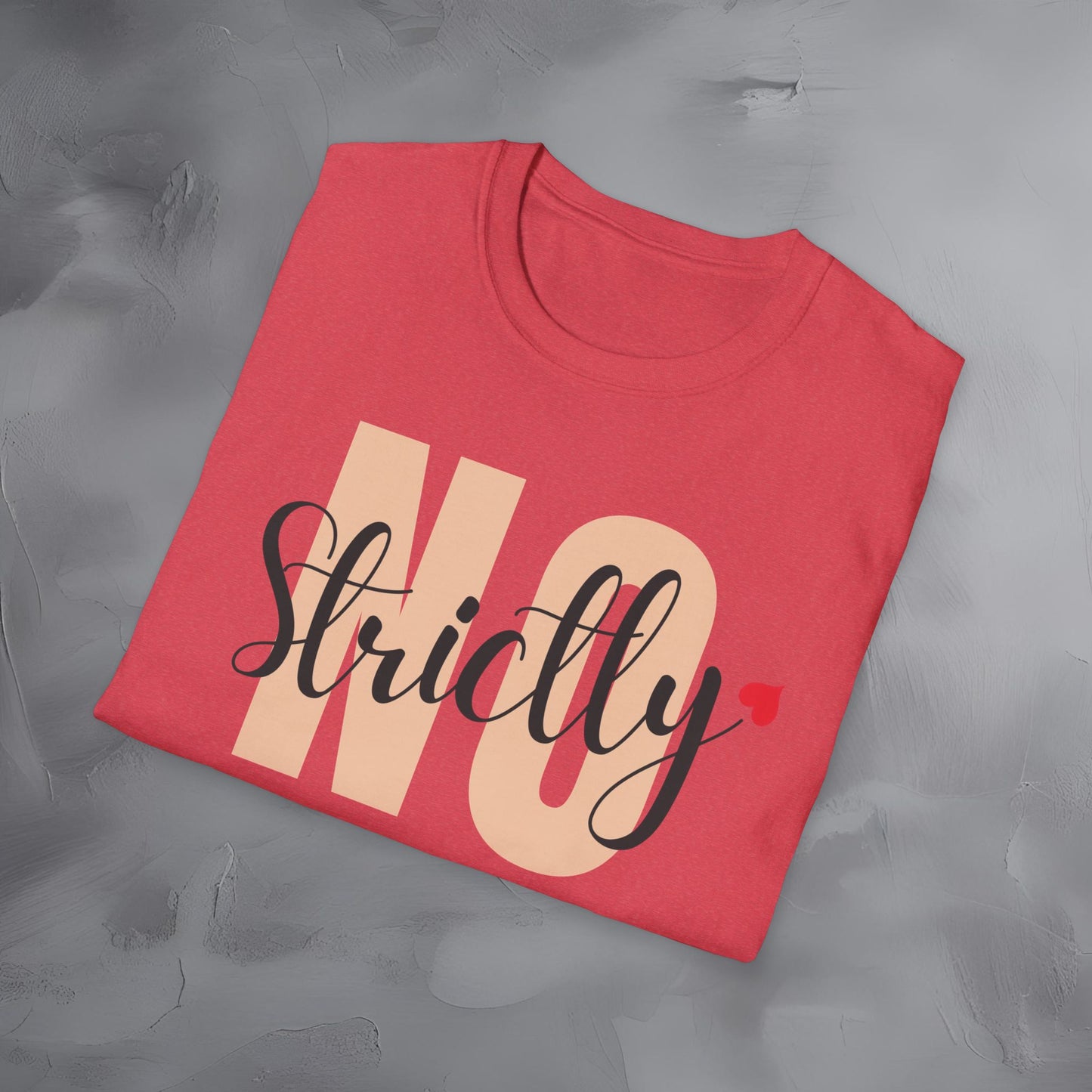 Strictly No T-Shirt