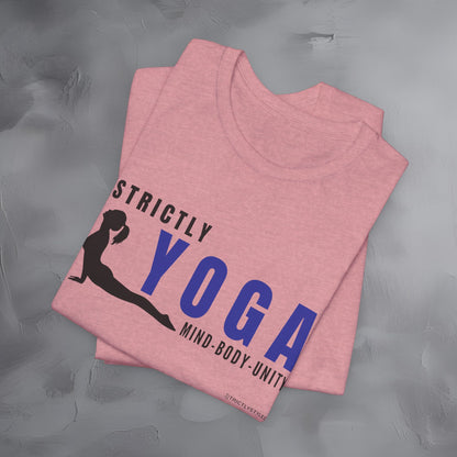 Strictly Yoga – Mind Body Unity T-Shirt - Yoga Lifestyle Graphic Tee - Mindfulness & Balance Shirt