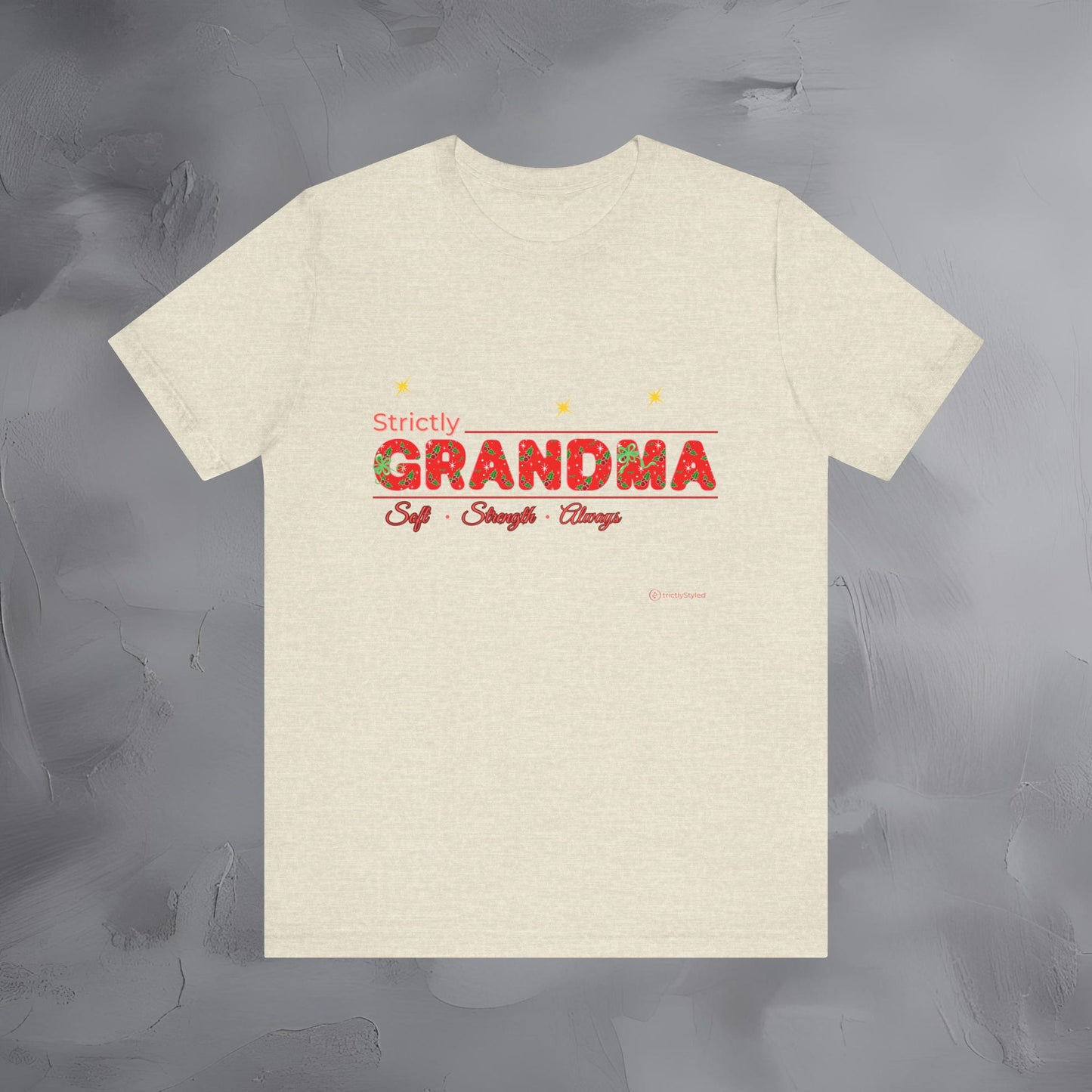 Strictly Grandma - Soft Strength Always - T-Shirt