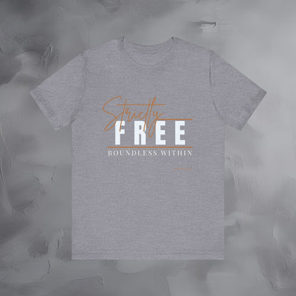 Strictly Free – Boundless Within T-Shirt - Inner Freedom Graphic Tee - Mindful Lifestyle Shirt