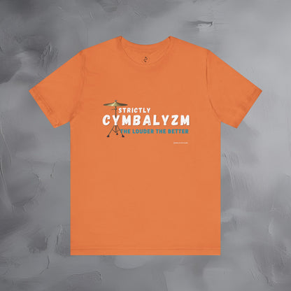 Strictly Cymbalizm T-Shirt – Drum & Percussion Graphic Tee - The Louder the Better