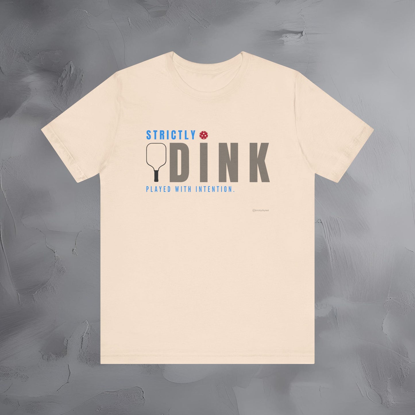 Strictly Dink – Played With Intention Pickleball T Shirt