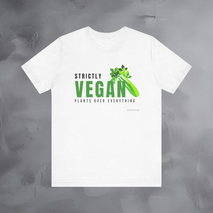 Plants Over Everything T-Shirt - Vegan Lifestyle Graphic Tee - Plant-Based Living Shirt
