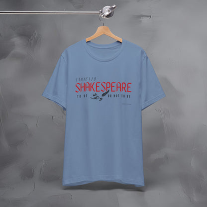 Strictly Shakespeare – To Be or Not To Be T-Shirt - Literary Graphic Tee - Classic Writer Quote Shirt