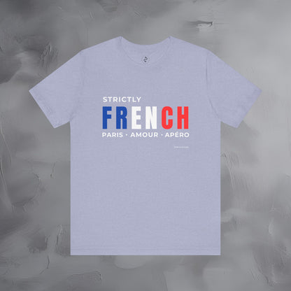 Strictly French – Paris, Amour, Apéro T-Shirt | French Lifestyle Graphic Tee | Parisian Culture Streetwear Shirt