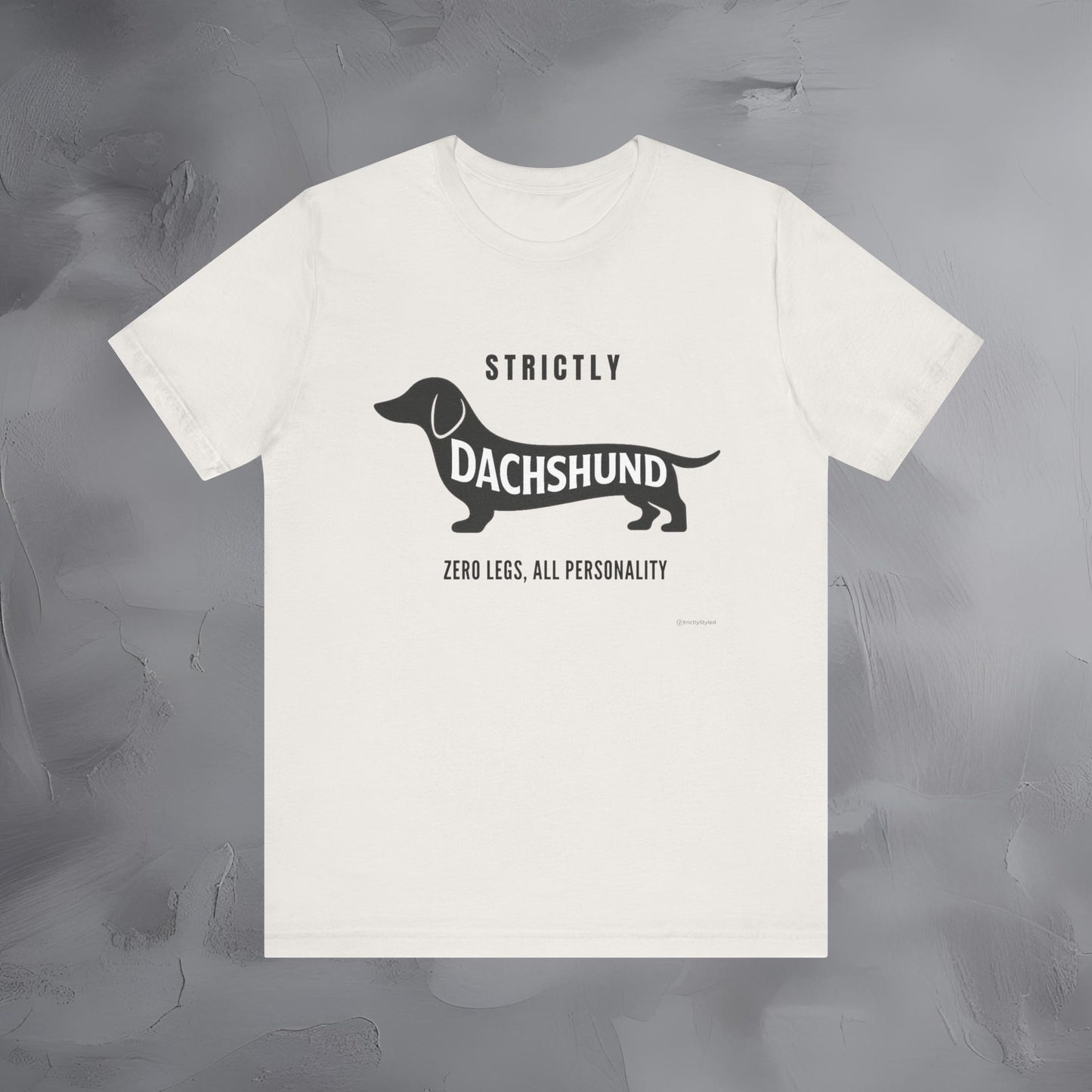 Strictly Dachshund Zero Legs All Personality T Shirt