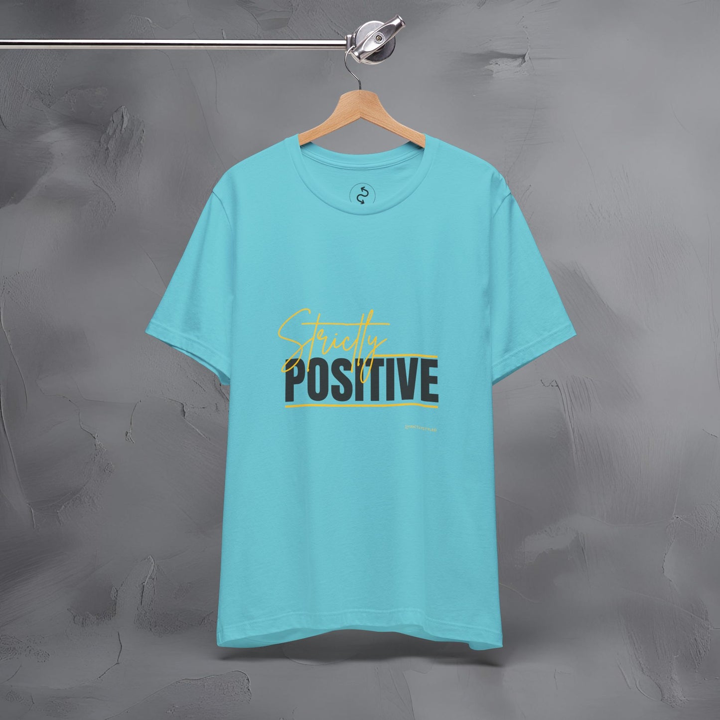 Strictly Positive T-Shirt – Motivational Graphic Tee – Uplifting Lifestyle Shirt