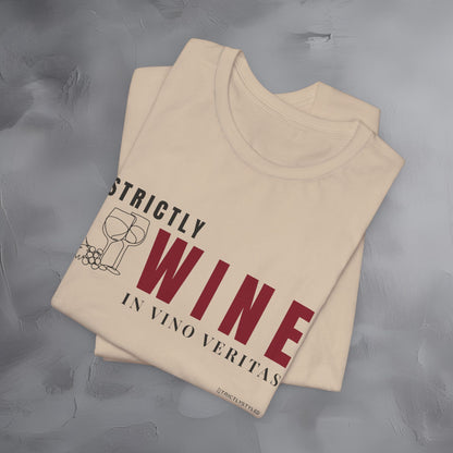 Strictly Wine – In Vino Veritas T-Shirt | Wine Lover Graphic Tee | Vineyard Lifestyle Shirt