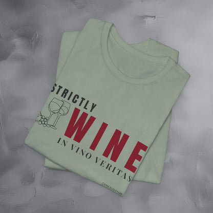 Strictly Wine – In Vino Veritas T-Shirt | Wine Lover Graphic Tee | Vineyard Lifestyle Shirt