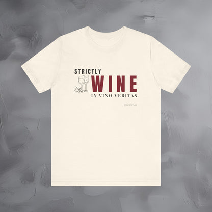 Strictly Wine – In Vino Veritas T-Shirt | Wine Lover Graphic Tee | Vineyard Lifestyle Shirt