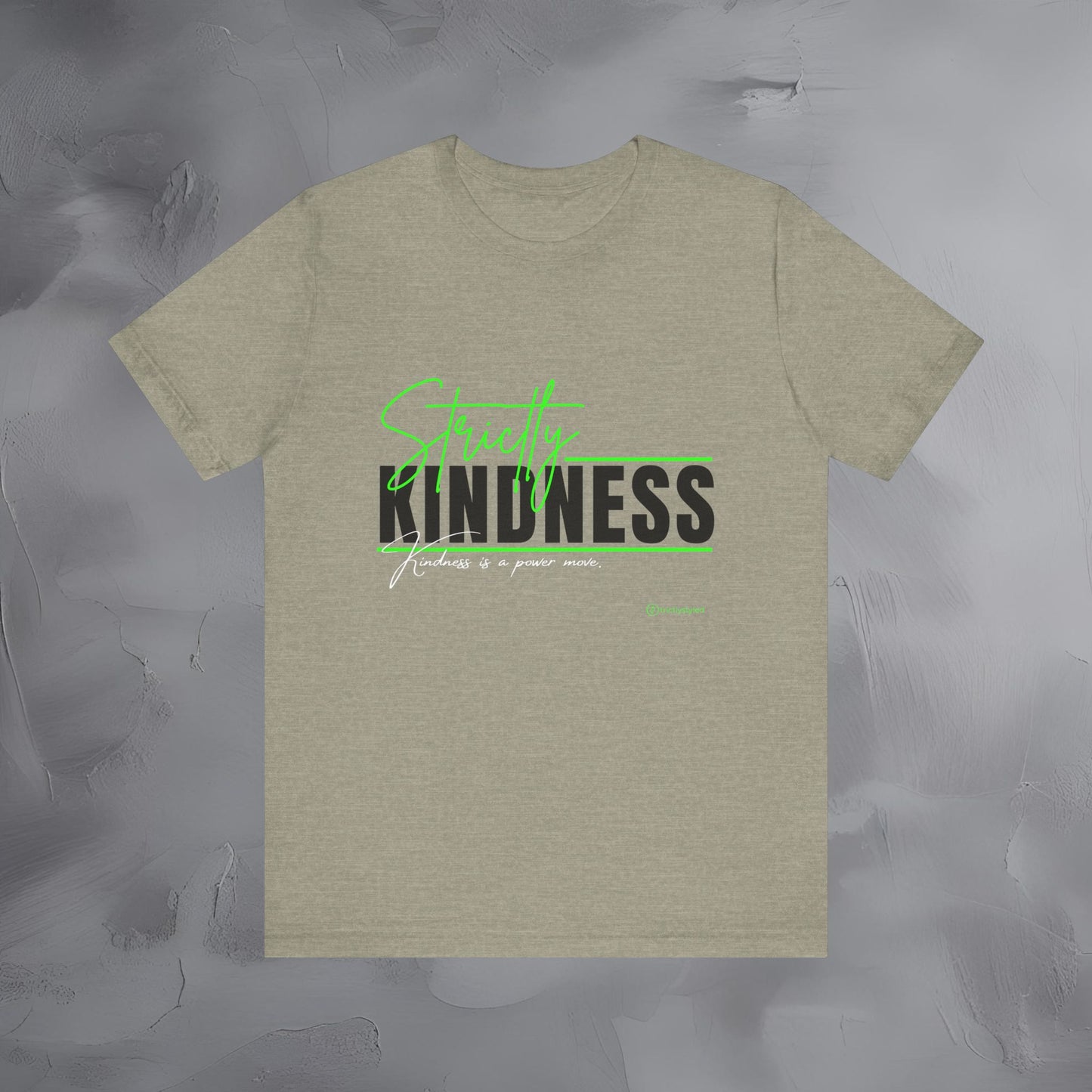 Strictly Kindness — Kindness Is a Power Move Shirt