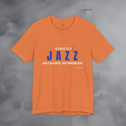 Strictly Jazz T-Shirt – No Charts No Problem – Jazz Music Graphic Tee