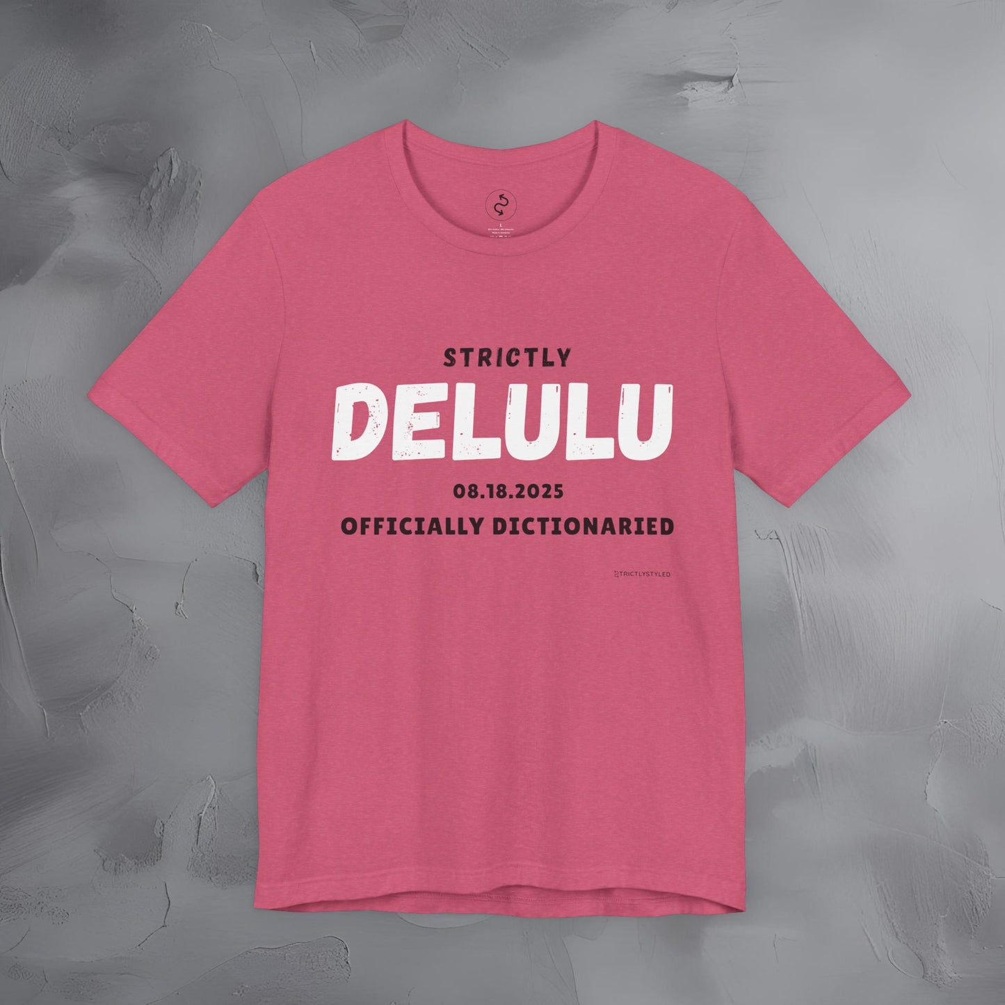 Strictly Delulu T Shirt - Officially Dictionaried Tee - Funny Viral Slogan Shirt