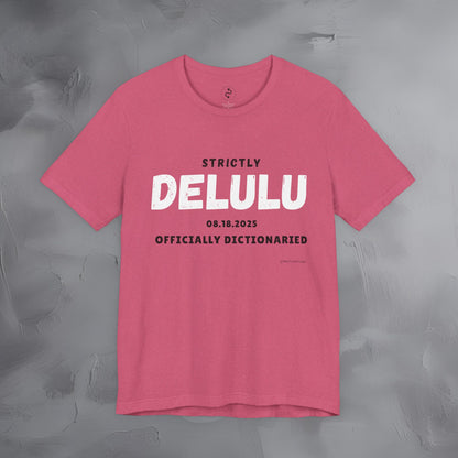 Strictly Delulu T Shirt - Officially Dictionaried Tee - Funny Viral Slogan Shirt