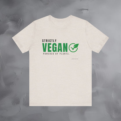 Strictly Vegan – Powered by Plants T-Shirt - Vegan Lifestyle Graphic Tee - Plant-Based Living Shirt