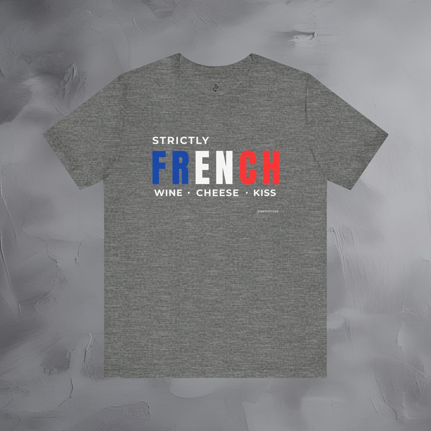 Strictly French – Wine, Cheese, Kiss T-Shirt - Fun Parisian Graphic Tee - French Lifestyle Streetwear Shirt